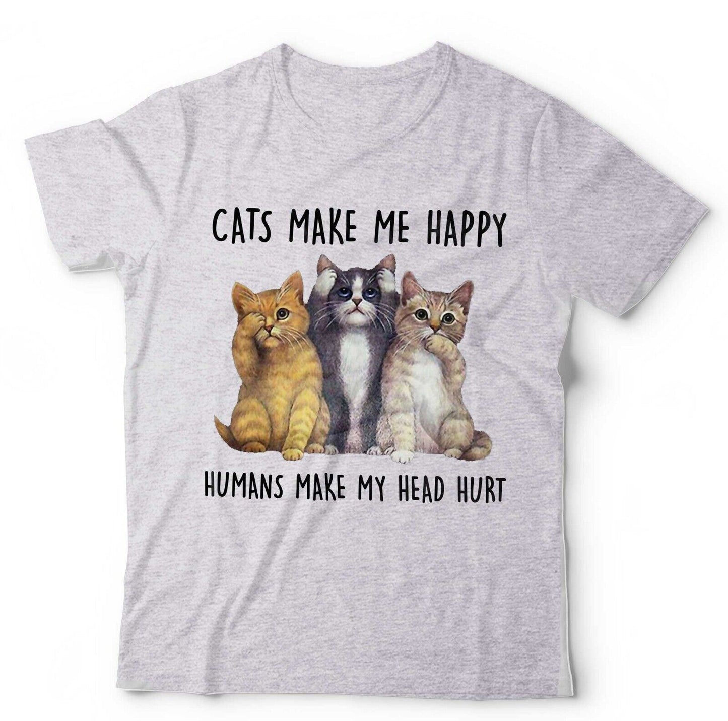 Cats Make Me Happy, Humans Make Head Hurt Unisex and Kids Tshirt Funny Cute