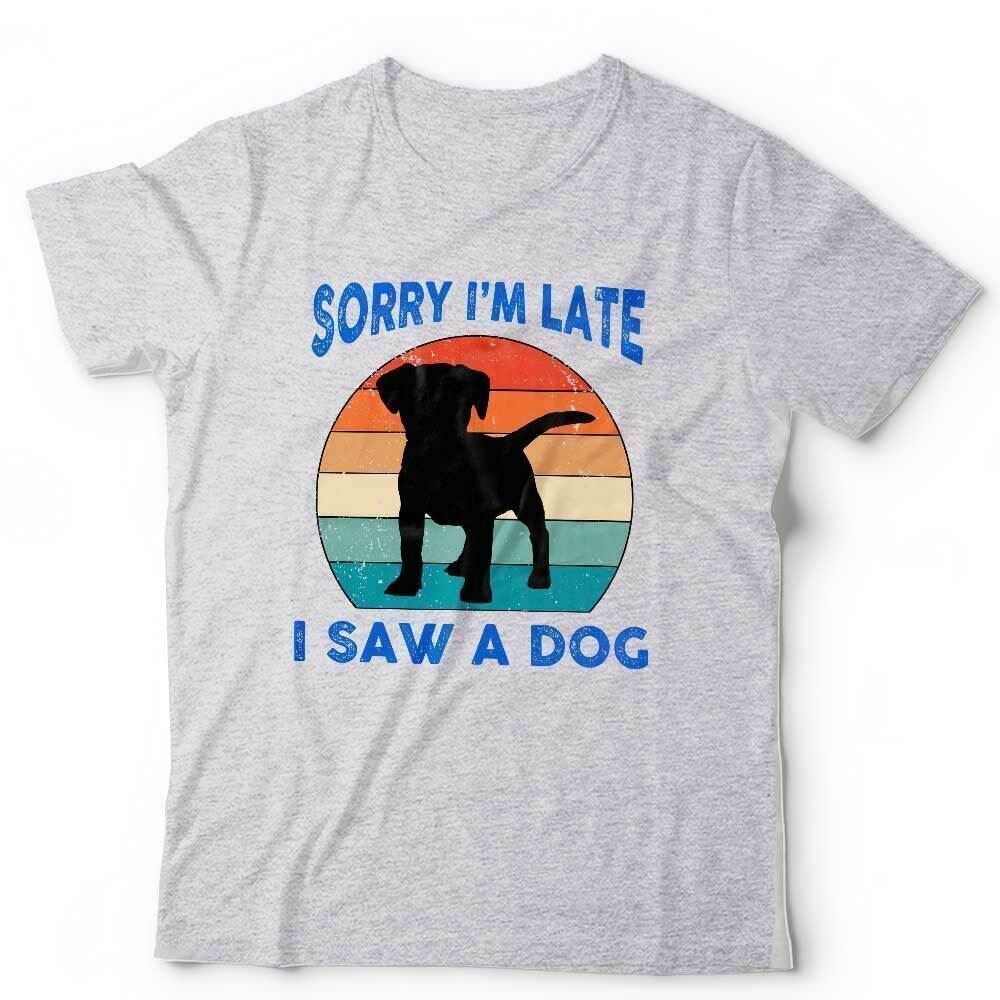 Dog Tshirt Sorry Im Late I Saw A Dog Unisex and Kids Cute Funny Puppy Vintage
