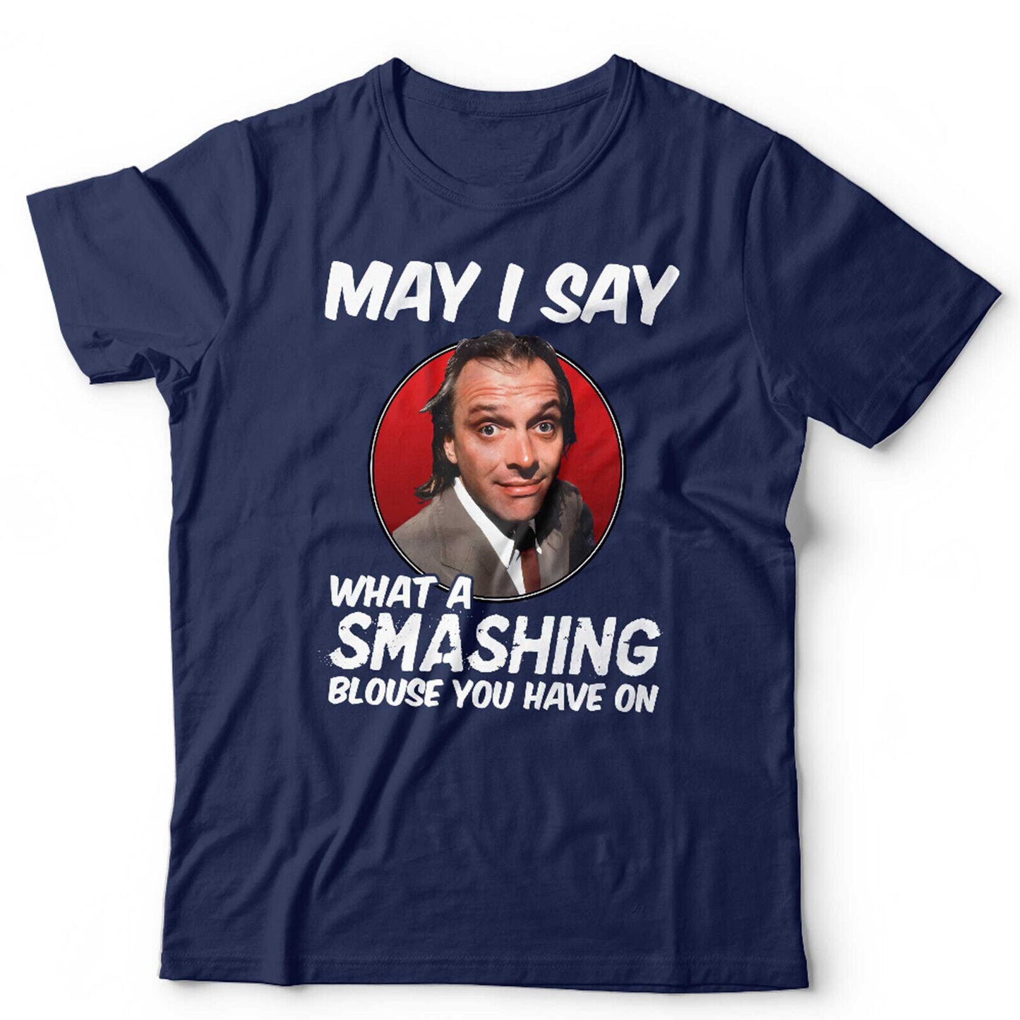 Bottom TShirt May I Say What A Smashing Blouse You Have On Unisex and Kids Funny