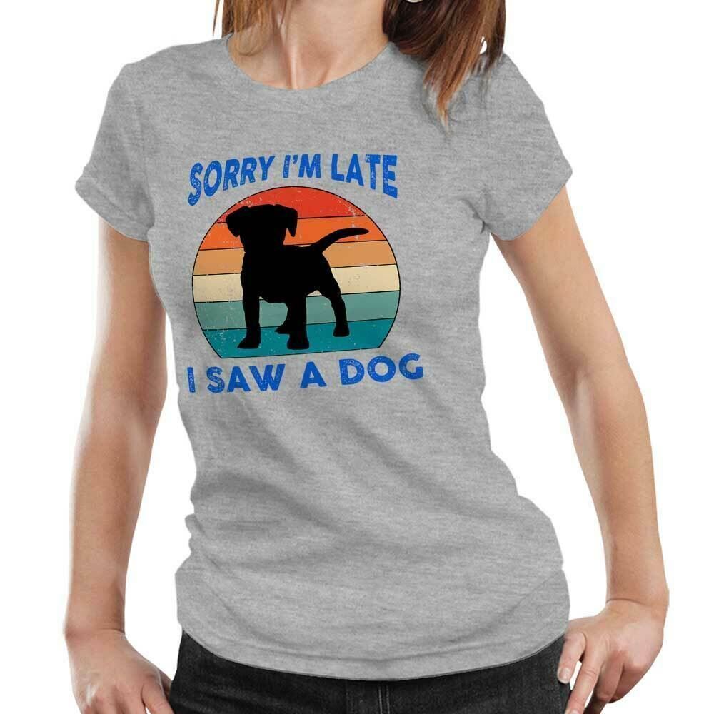 Dog Tshirt Sorry Im Late I Saw A Dog Semi Fitted Ladies Cute Funny Puppy