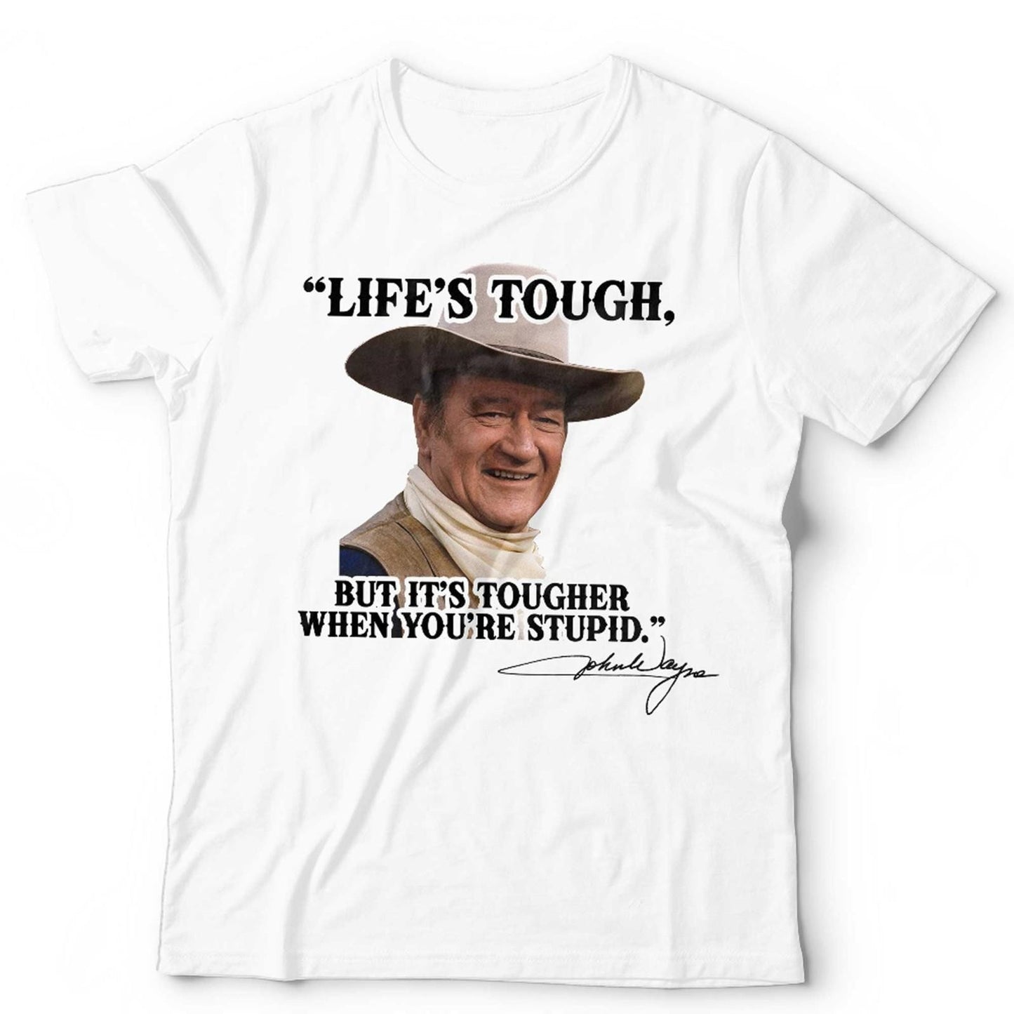 John Wayne Quote TShirt Funny Unisex and Kids Western Lifes Tough Wild West