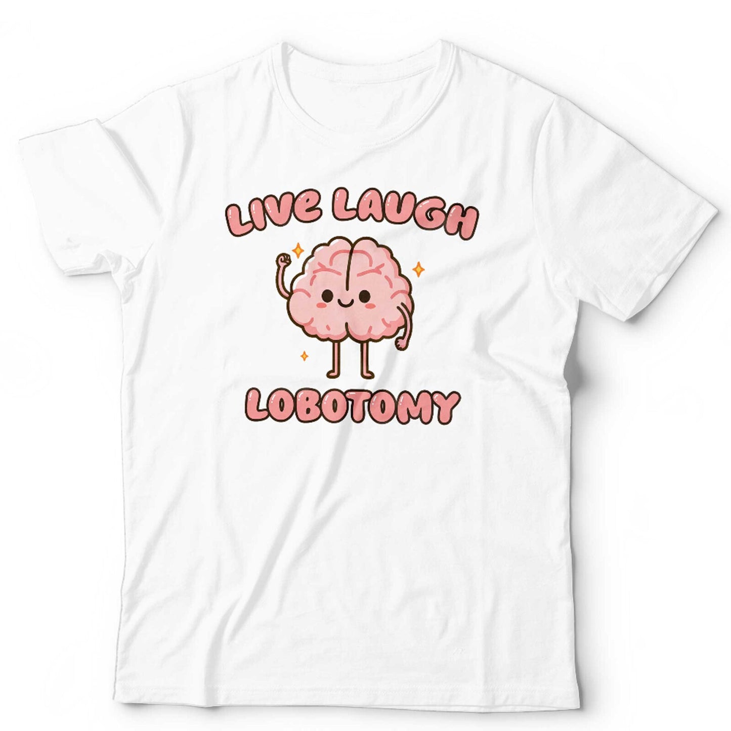 Live Laugh Lobotomy Unisex T Shirt Funny Mental Heath Depression Anxiety ADHD