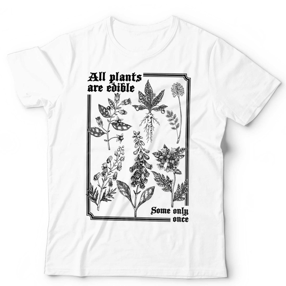 Funny Gardening T-Shirt All Plants Are Edible Botanical Gothic Garden Plants