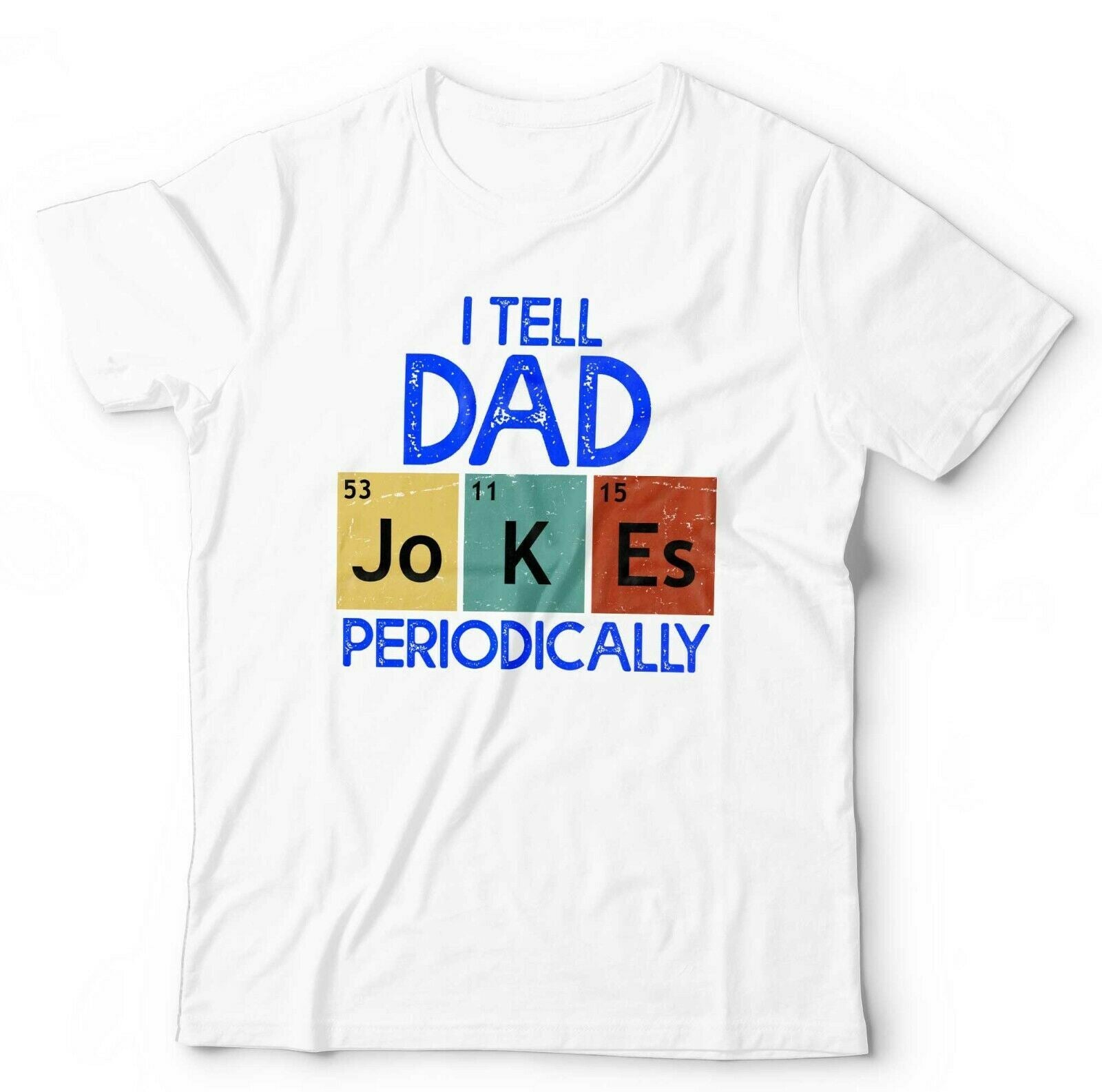 I Tell Dad Jokes Periodically Tshirt Unisex