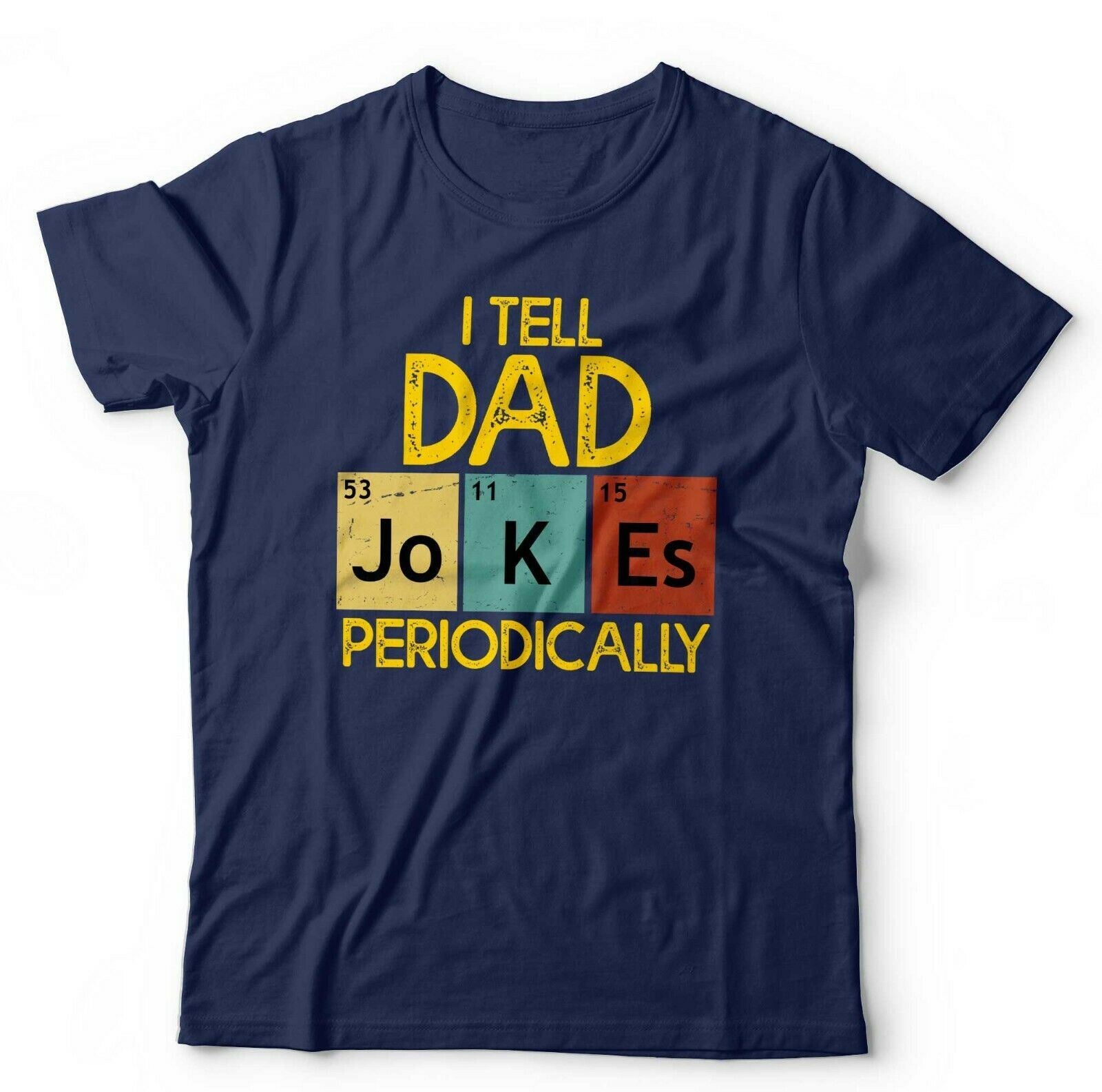 I Tell Dad Jokes Periodically Tshirt Unisex