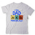 I Tell Dad Jokes Periodically Tshirt Unisex