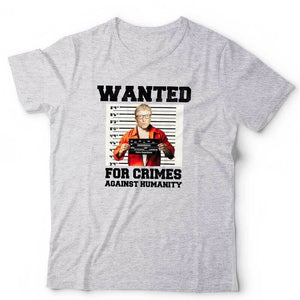 Wanted For Crimes Against Humanity Bill Gates Tshirt Unisex