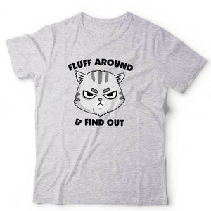 Fluff Around And Find Out Tshirt Unisex & Kids