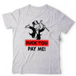 Monopoly F*ck You Pay Me Unisex Tshirt