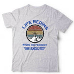 Live Begins Where The Pavement Ends Tshirt Unisex & Kids