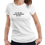 It's Me, Hi. I'm The Problem Fitted Ladies Tshirt