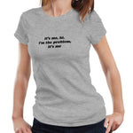 It's Me, Hi. I'm The Problem Fitted Ladies Tshirt