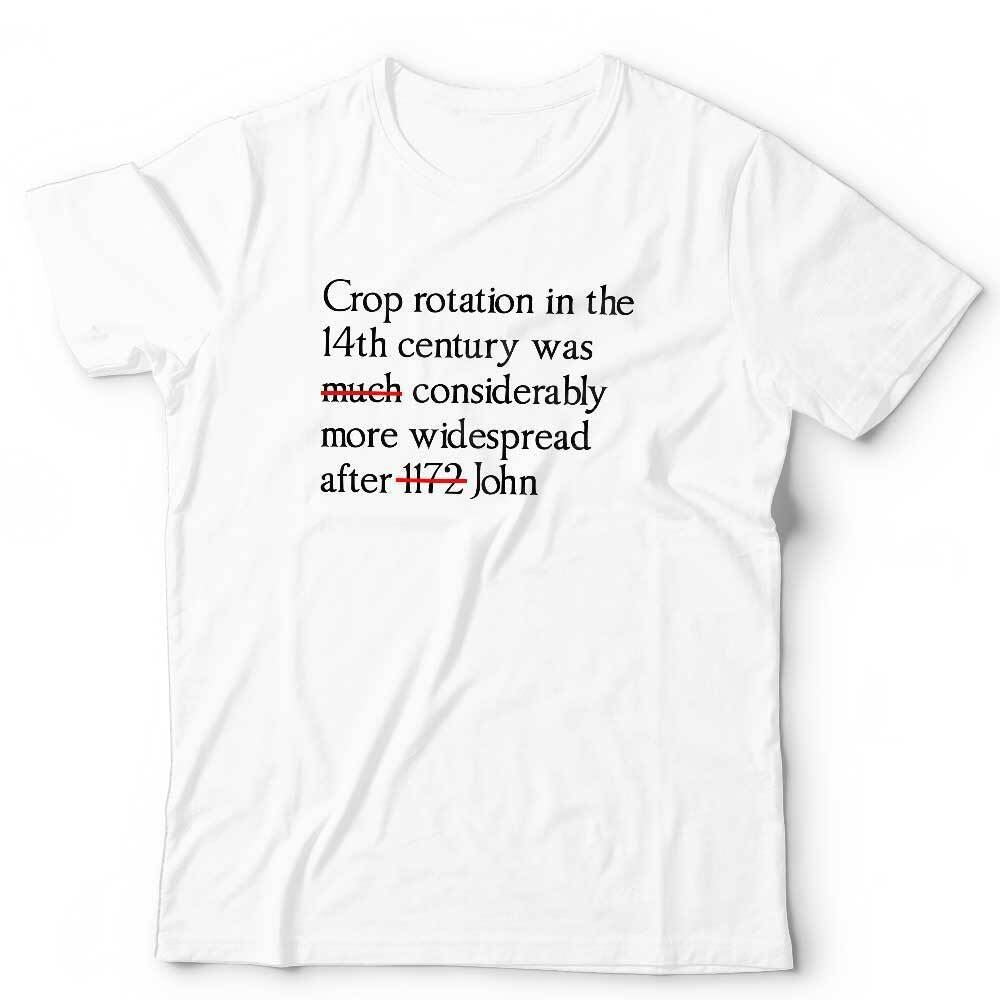 Crop Rotation In The 14th Century *SHORT VERSION* Tshirt Unisex