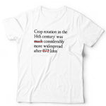 Crop Rotation In The 14th Century *SHORT VERSION* Tshirt Unisex