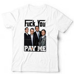 Goodfellas F*ck You Pay Me Tshirt Unisex