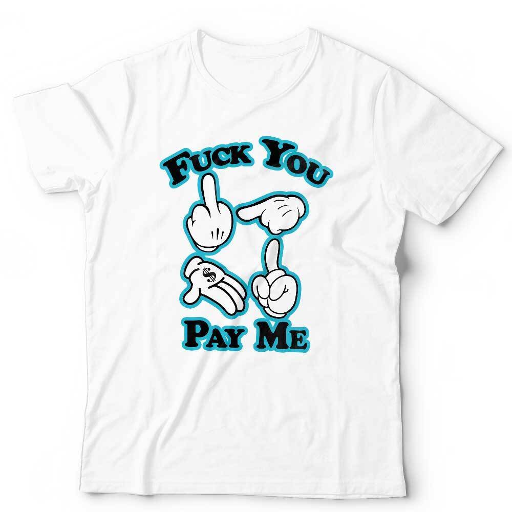 Mickey  F*ck You Pay Me Unisex Tshirt