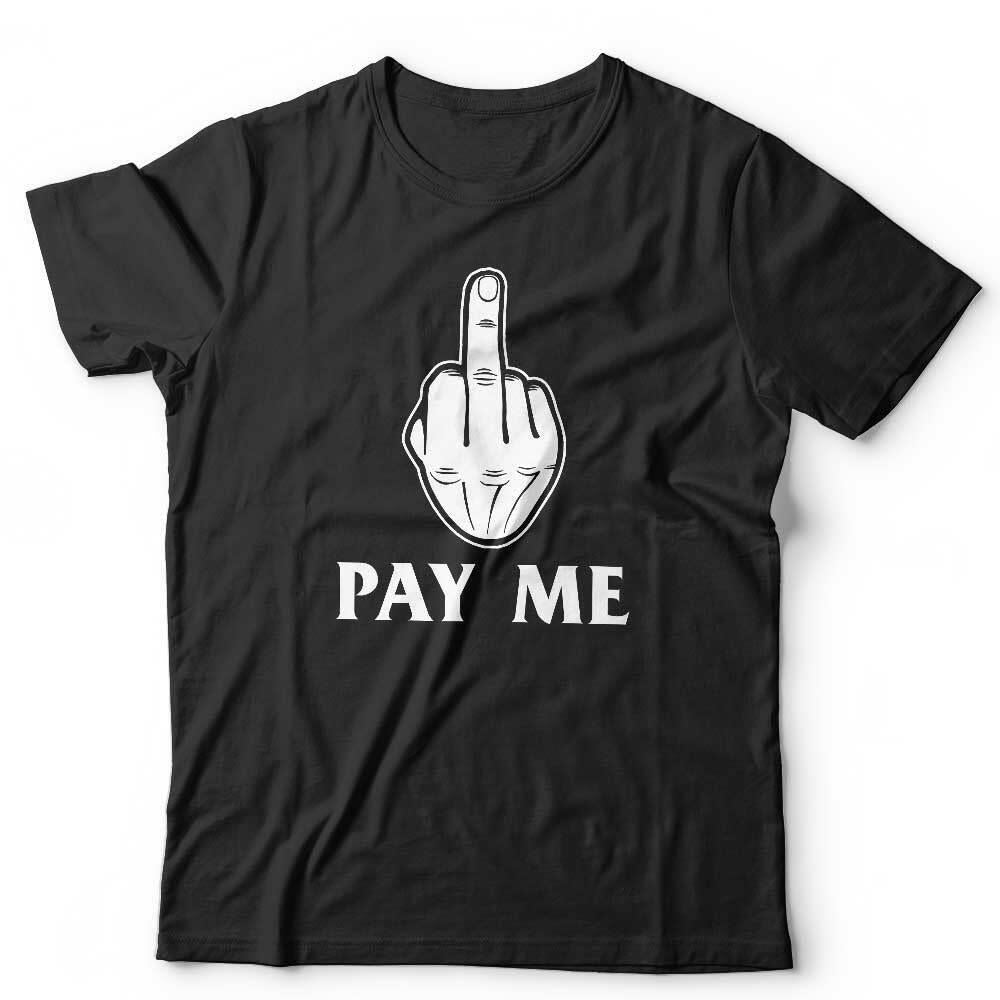 Middle Finger F*ck You Pay Me Unisex Tshirt