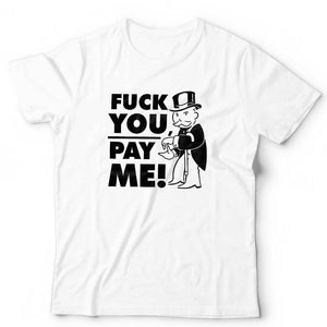 Funny Monopoly Man F*ck You Pay Me Unisex Tshirt