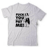 Funny Monopoly Man F*ck You Pay Me Unisex Tshirt