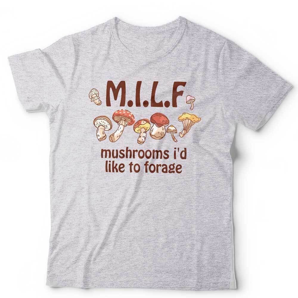 Milf Mushrooms I'd Like To Forage Unisex Tshirt