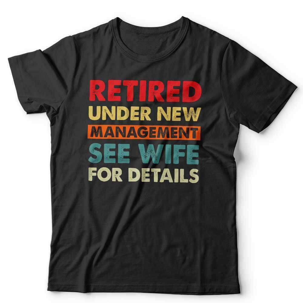 Retired Under New Management Tshirt Unisex