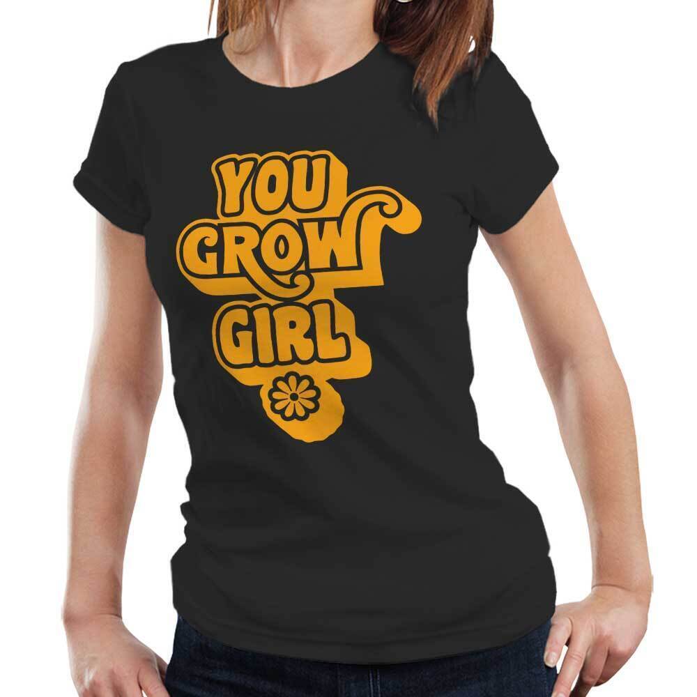 You Grow Girl Tshirt Semi Fitted Ladies