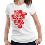 You Grow Girl Tshirt Semi Fitted Ladies
