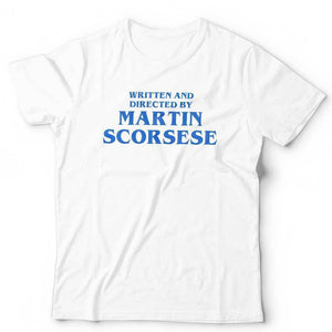 Written And Directed By Martin Scorsese Tshirt Unisex