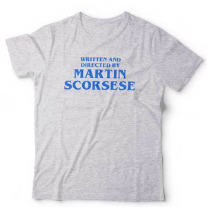 Written And Directed By Martin Scorsese Tshirt Unisex