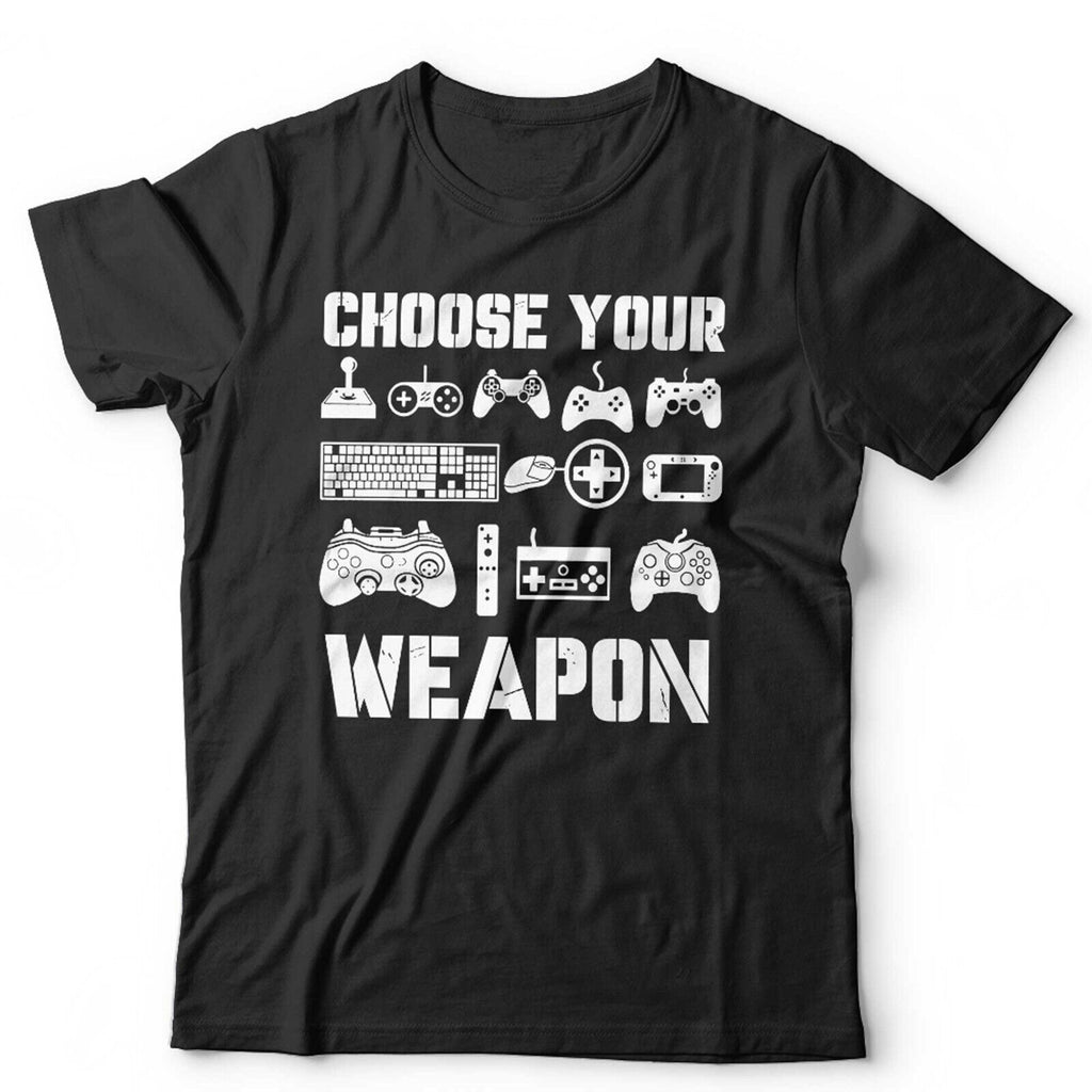Choose Your Weapon Tshirt Unisex