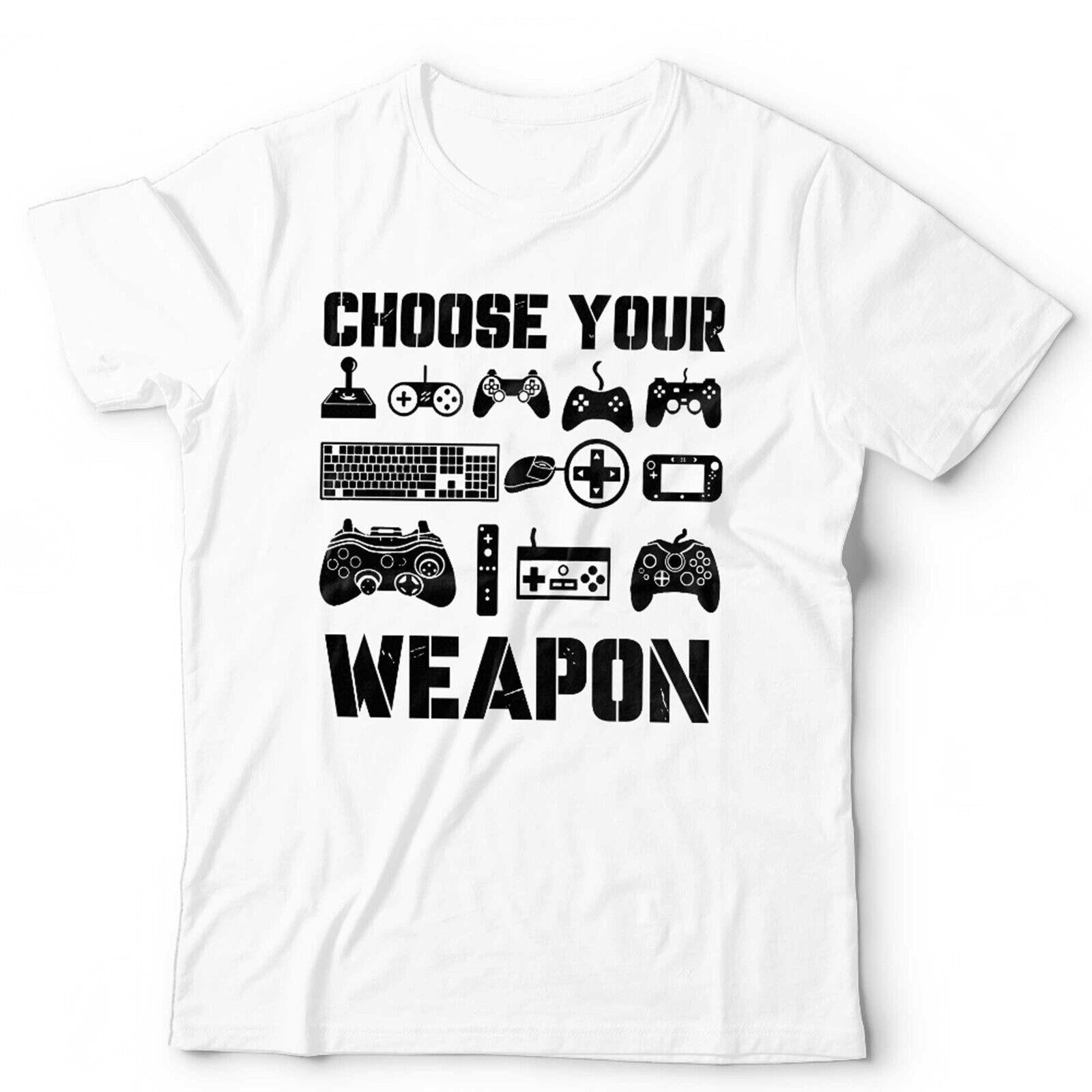 Choose Your Weapon Tshirt Unisex