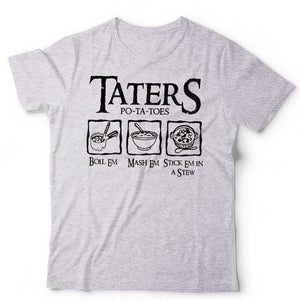 Taters Boil Em Mash Em Stck Em In A Stew Tshirt Unisex