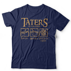 Taters Boil Em Mash Em Stck Em In A Stew Tshirt Unisex