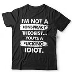 I'm Not a Conspiricy Theorist TShirt