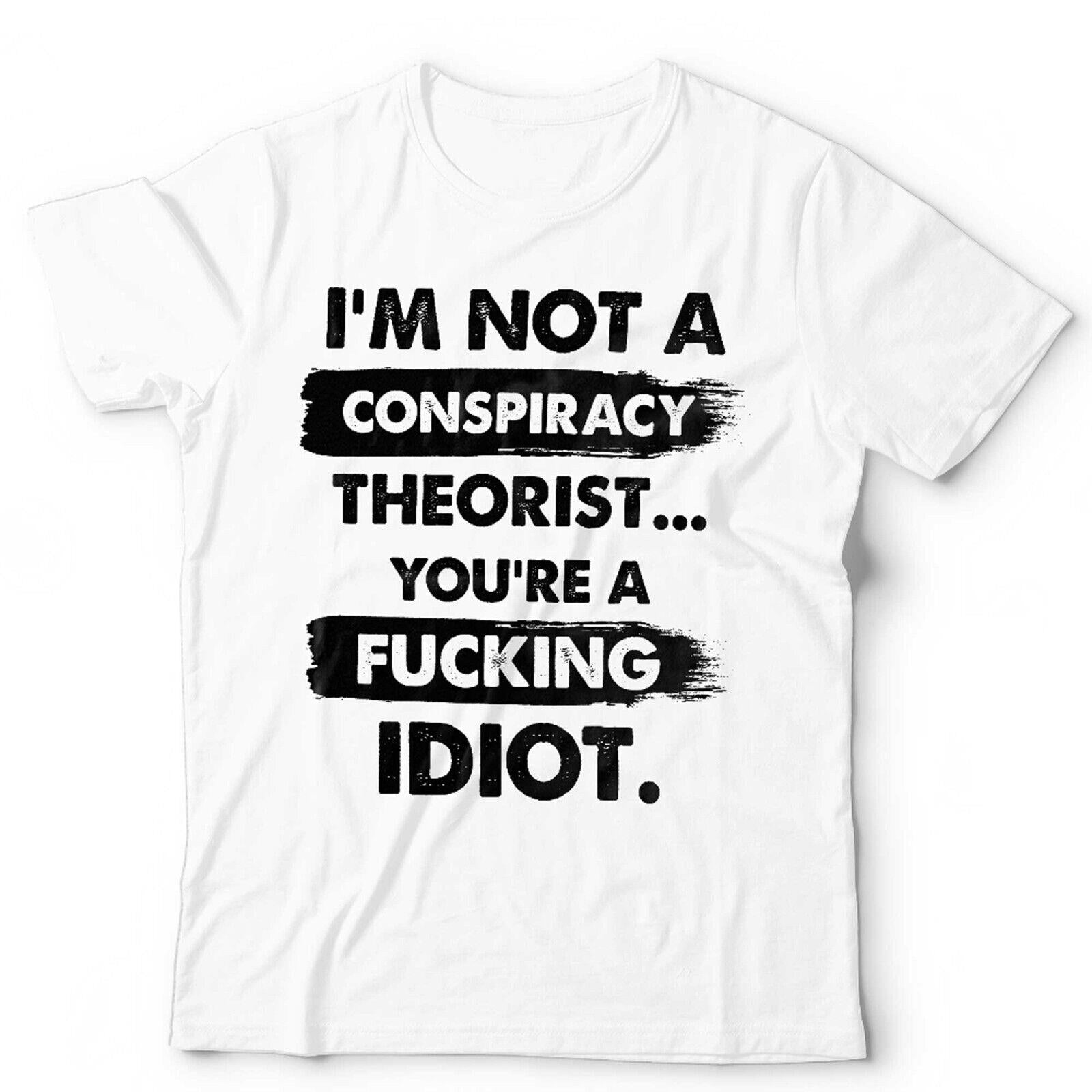 I'm Not a Conspiricy Theorist TShirt