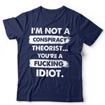 I'm Not a Conspiricy Theorist TShirt