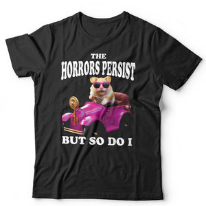 The Horrors Persist But So Do I Tshirt Unisex
