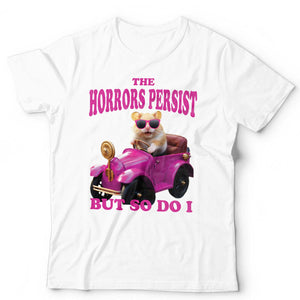 The Horrors Persist But So Do I Tshirt Unisex