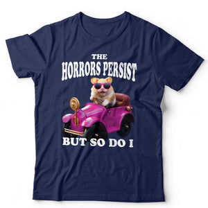 The Horrors Persist But So Do I Tshirt Unisex