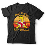 Don't Fuckle With Shuckle Tshirt Unisex
