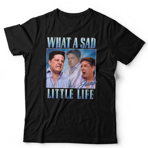 What A Sad Little Life Jane TShirt Unisex