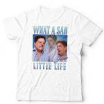 What A Sad Little Life Jane TShirt Unisex