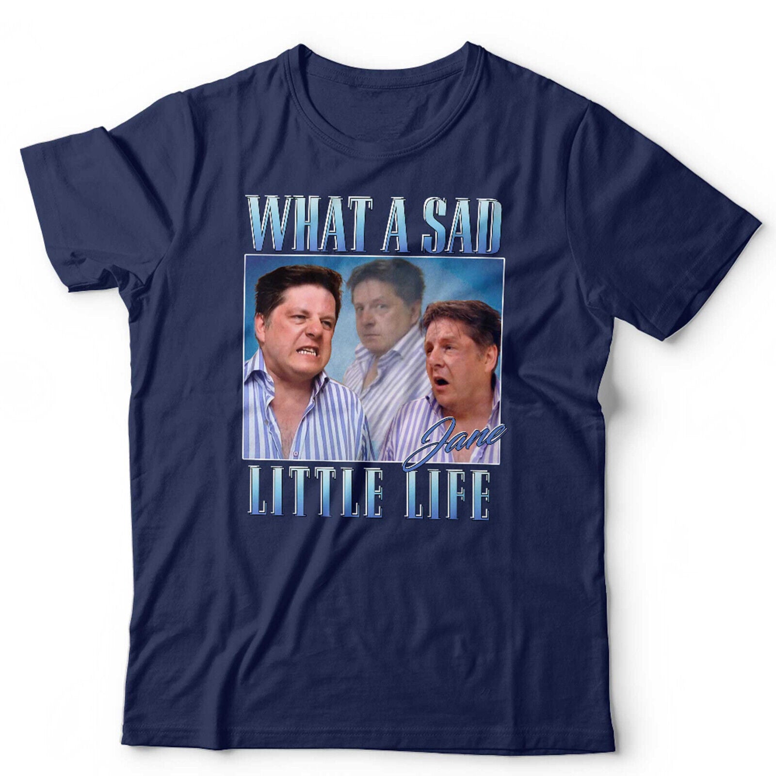 What A Sad Little Life Jane TShirt Unisex