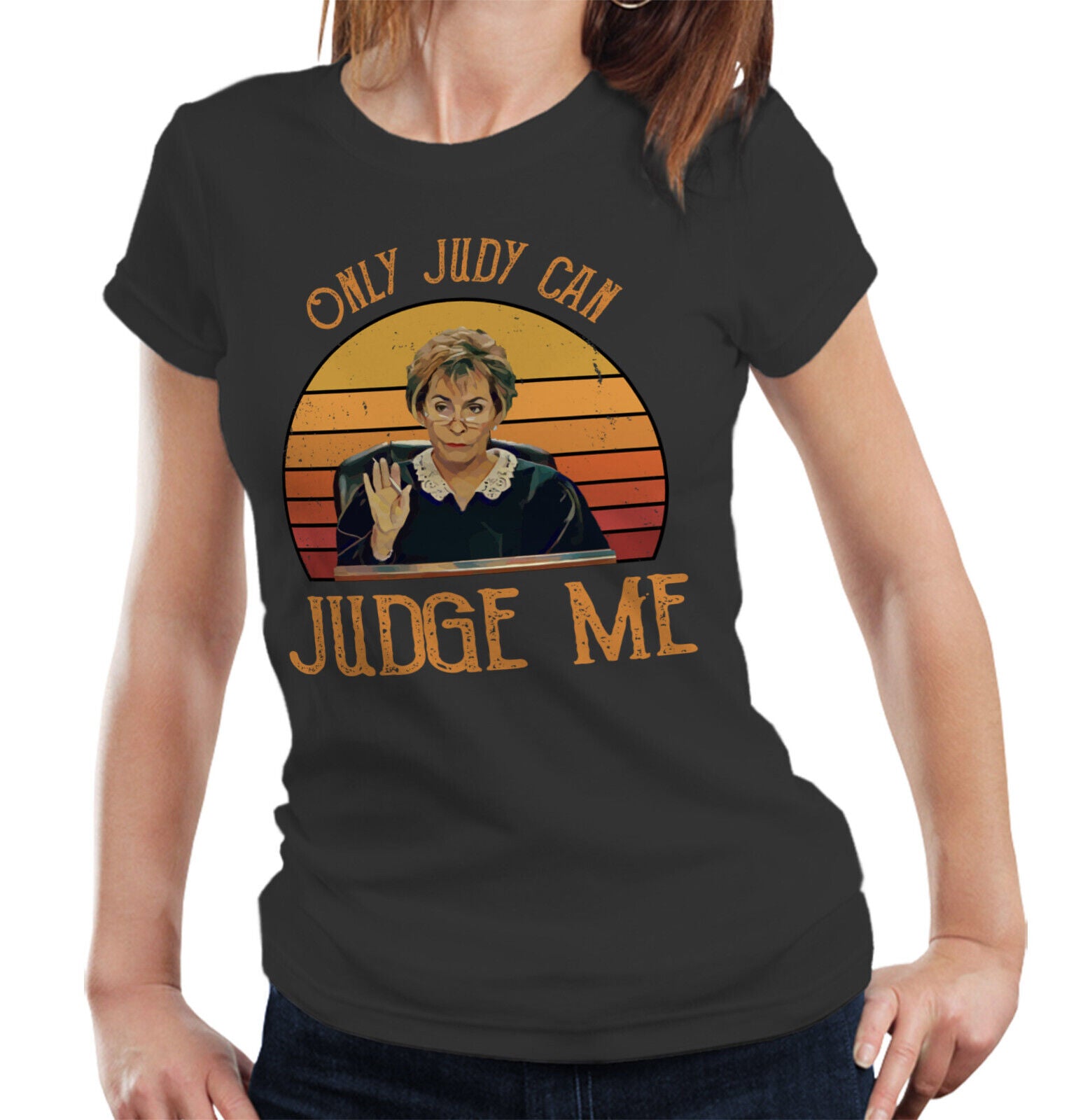 Judge Judy Tshirt Only Judy Can Judge Me Semi Fitted Ladies