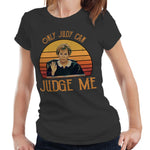 Judge Judy Tshirt Only Judy Can Judge Me Semi Fitted Ladies