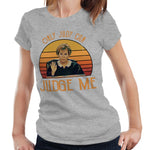 Judge Judy Tshirt Only Judy Can Judge Me Semi Fitted Ladies