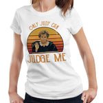 Judge Judy Tshirt Only Judy Can Judge Me Semi Fitted Ladies