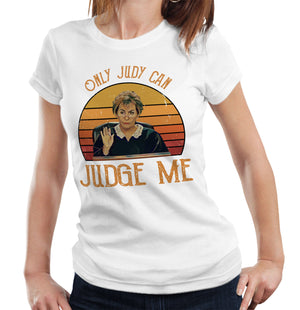 Judge Judy Tshirt Only Judy Can Judge Me Semi Fitted Ladies