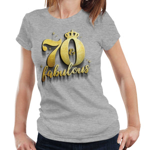 70 and Fabulous Tshirt Semi Fitted Ladies