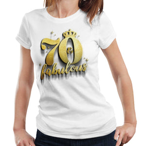 70 and Fabulous Tshirt Semi Fitted Ladies